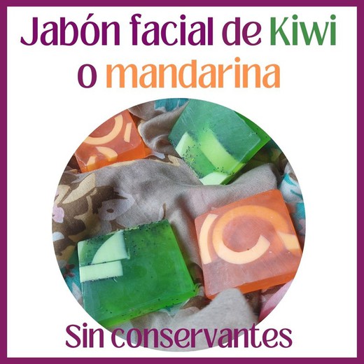 Skin cleansing con Jabones de glicerina, mandarina y kiwi